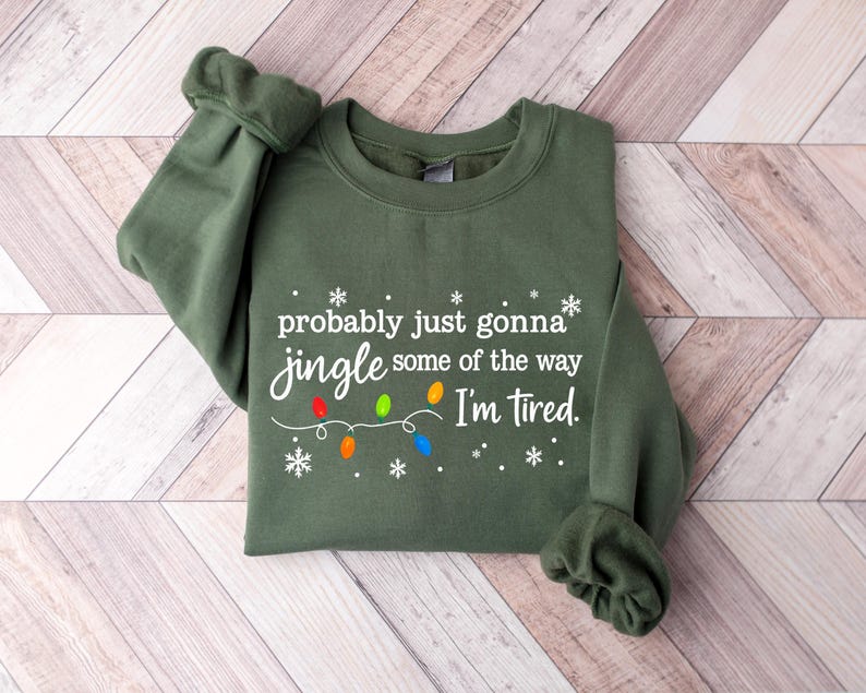 Christmas Jingle Song Sweatshirt, Probably Just Gonna Jingle Some Of The Way I'm Tired Christmas tShirt,Funny Holiday Shirt,Xmas Long Sleeve