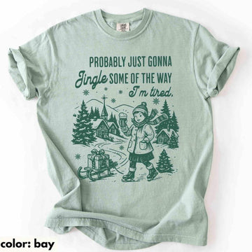 Funny Christmas Shirt, Comfort Colors Probably Just Gonna Jingle Tired Tee, Holiday Saying Shirt Cute Christmas Gift for Women Coworker Gift