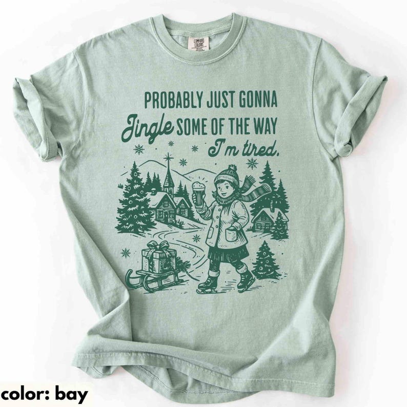 Funny Christmas Shirt, Comfort Colors Probably Just Gonna Jingle Tired Tee, Holiday Saying Shirt Cute Christmas Gift for Women Coworker Gift