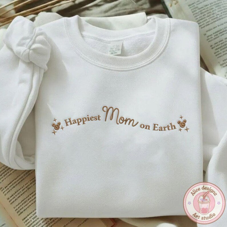 EMBROIDERED Happiest Mom on Earth Tshirt Sweatshirt Hoodie, Mickey mouse Disney mama Mother's day Embroidery shirt