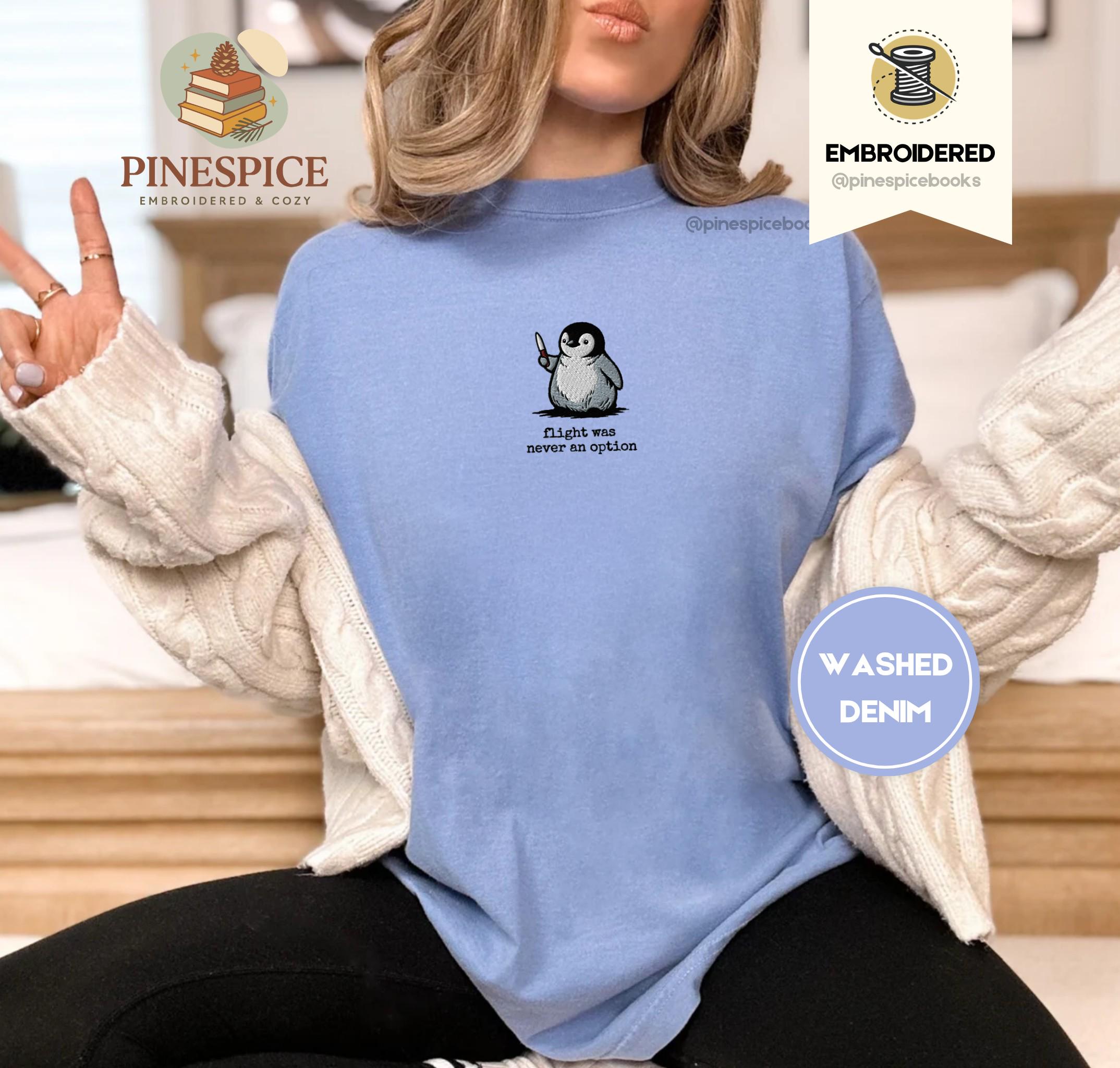 Flight Was Never An Option Embroidered Penguin Comfort Colors Shirt