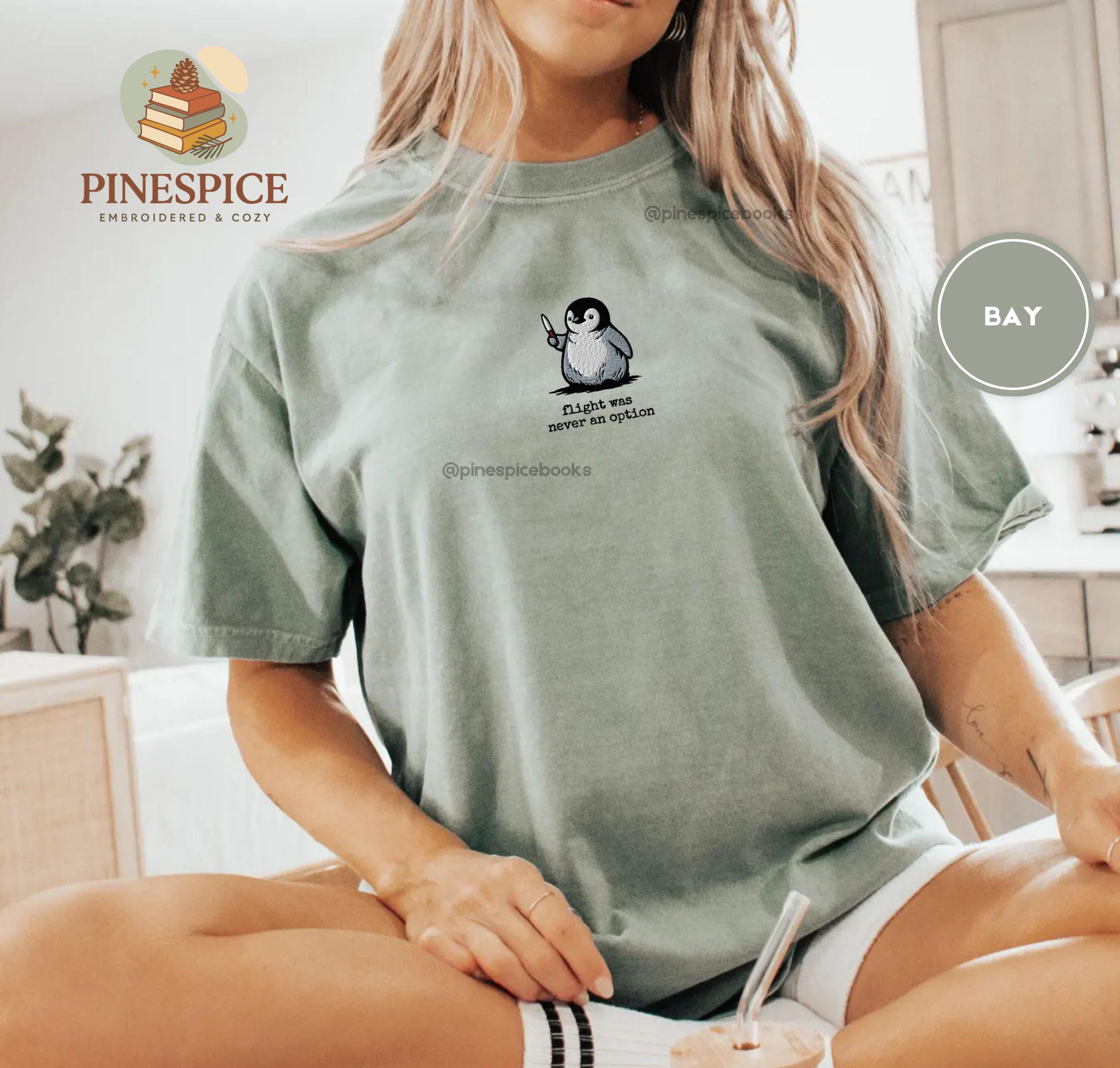 Flight Was Never An Option Embroidered Penguin Comfort Colors Shirt